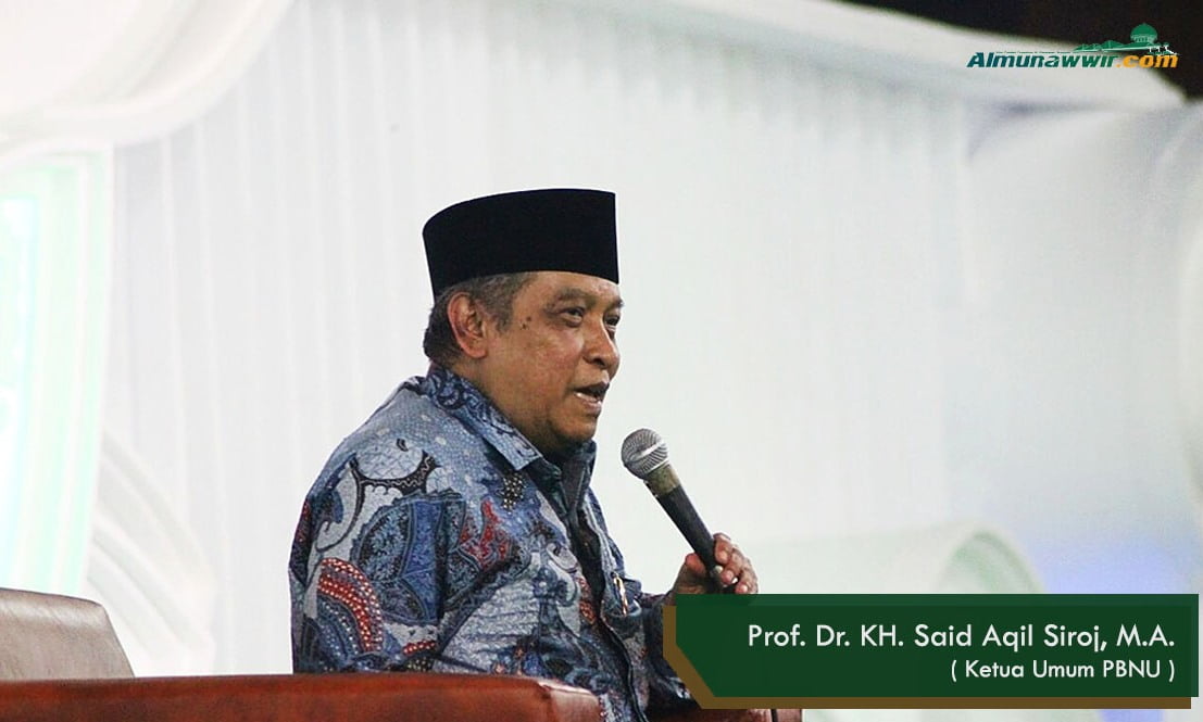 KH. Said Aqil Sirodj : “Radikalisme dan Terorisme itu Asing bagi Akhlak Manusia Indonesia”