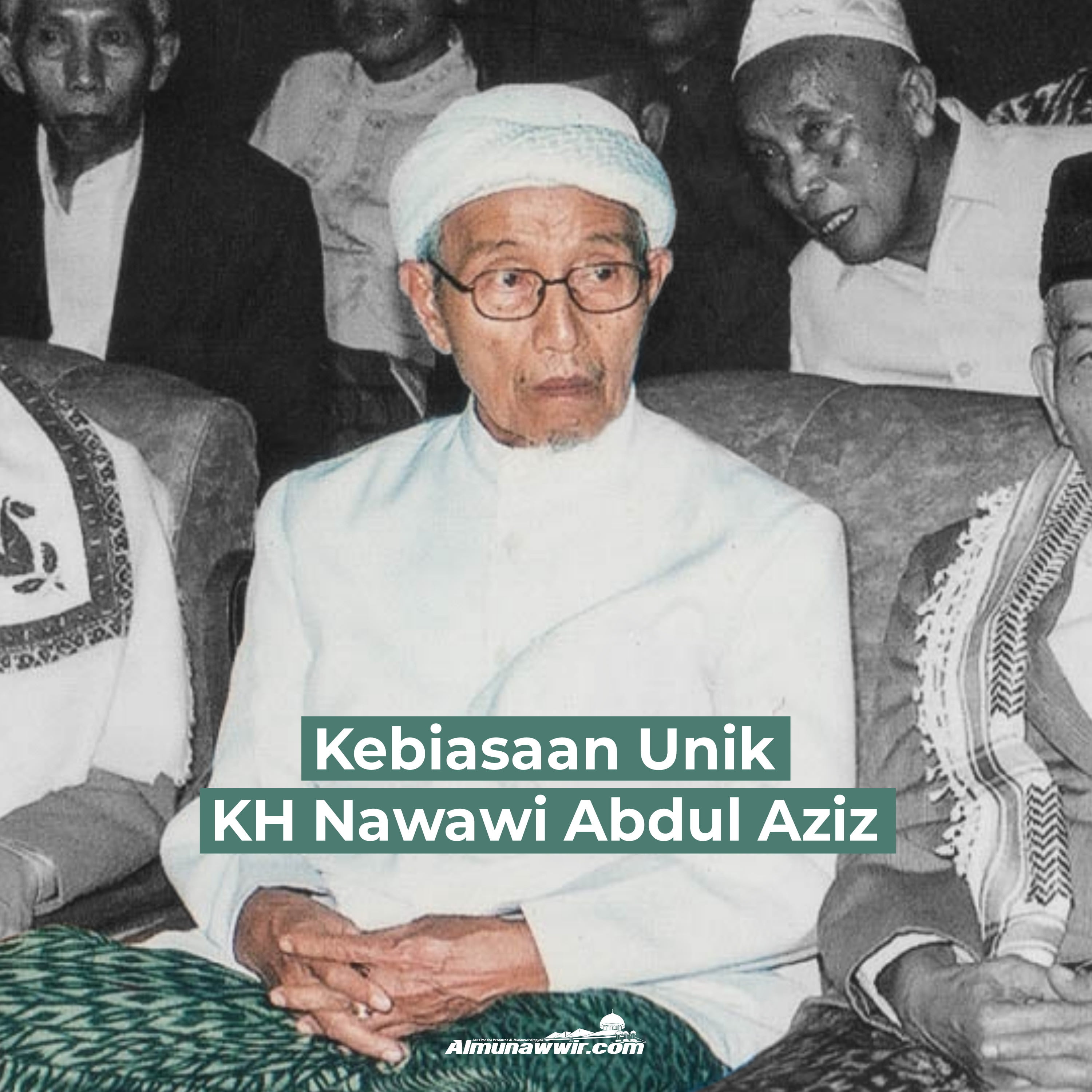 Kebiasaan Unik KH Nawawi Abdul Aziz